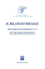 Il bilancio sociale. Documenti di ricerca. Vol. 5: Gli indicatori di performance nella rendicontazione sociale.