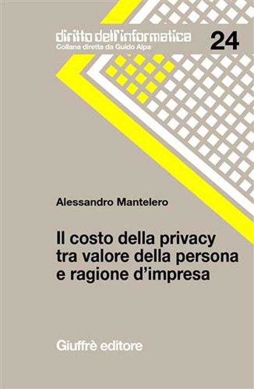 Il costo della privacy tra valore della persona e ragione d'impresa - Alessandro Mantelero - copertina