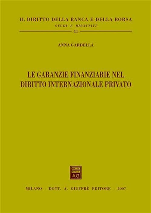 Le garanzie finanziarie nel diritto internazionale privato - Anna Gardella - copertina