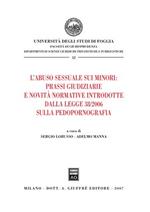 L' abuso sessuale sui minori: prassi giudiziarie e novità normative introdotte dalla Legge 38/2006 sulla pedopornografia