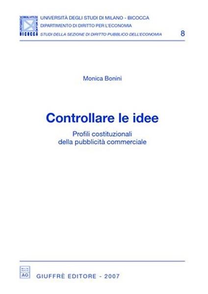 Controllare le idee. Profili costituzionali della pubblicità commerciale - Monica Bonini - copertina