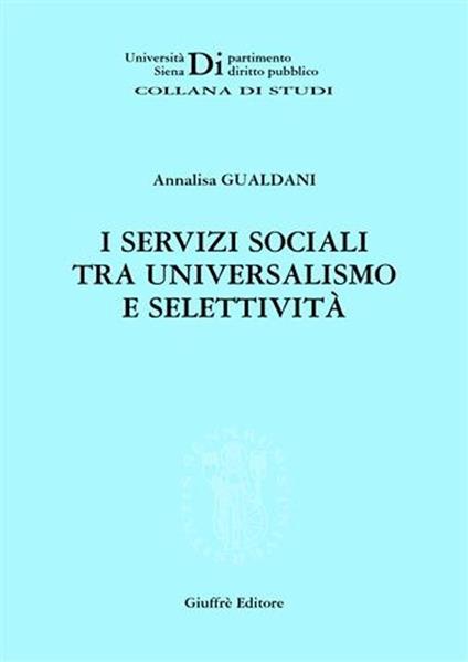 I servizi sociali tra universalismo e selettività - Annalisa Gualdani - copertina