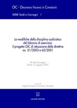 Le modifiche della disciplina codicistica del bilancio di esercizio: il progetto OIC di attuazione delle direttive nn. 51/2003 e 65/2001. Atti del Convegno (2007)