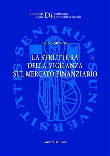 La struttura della vigilanza sul mercato finanziario - Elena Monaci - copertina