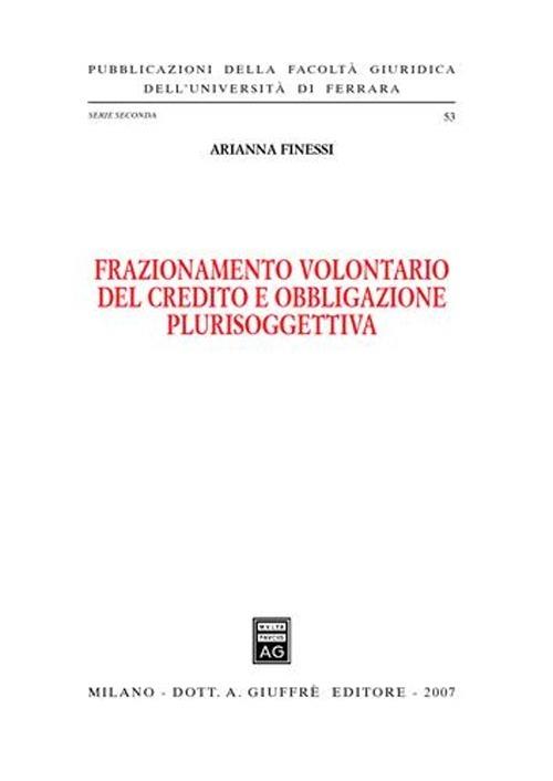 Frazionamento volontario del credito e obbligazione plurisoggettiva - Arianna Finessi - copertina