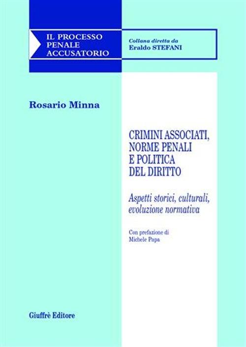 Crimini associati, norme penali e politica del diritto. Aspetti storici, culturali, evoluzione normativa - Rosario Minna - copertina