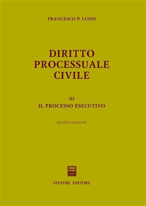 Diritto processuale civile. Vol. 3: processo esecutivo, Il. - Francesco Paolo Luiso - copertina