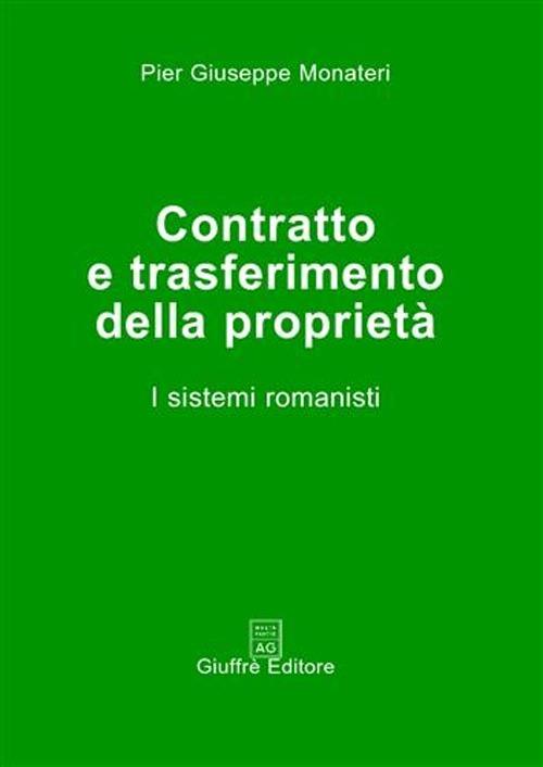 Contratto e trasferimento della proprietà. I sistemi romanisti - Pier Giuseppe Monateri - copertina