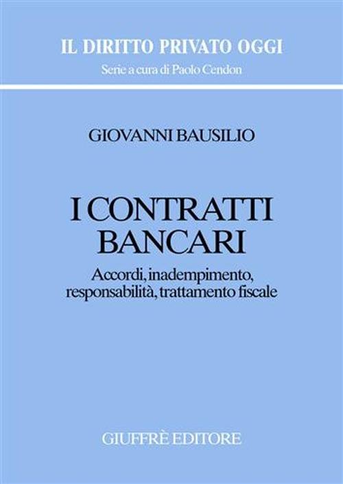 I contratti bancari. Accordi, inadempimento, responsabilità, trattamento fiscale - Giovanni Bausilio - copertina