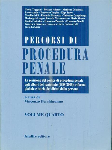 Percorsi di procedura penale. Vol. 4: La revisione del Codice di procedura penale agli albori del ventennio (1988-2008): riforma globale e tutela dei diritti della persona. - copertina