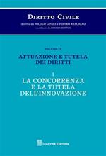 Diritto civile. Vol. 4\1: Attuazione e tutela dei diritti. La concorrenza e la tutela dell'innovazione.