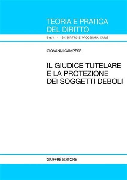 Il giudice tutelare e la protezione dei soggetti deboli - Giovanni Campese - copertina