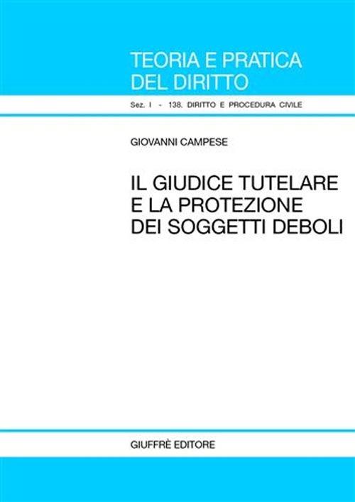 Il giudice tutelare e la protezione dei soggetti deboli - Giovanni Campese - copertina