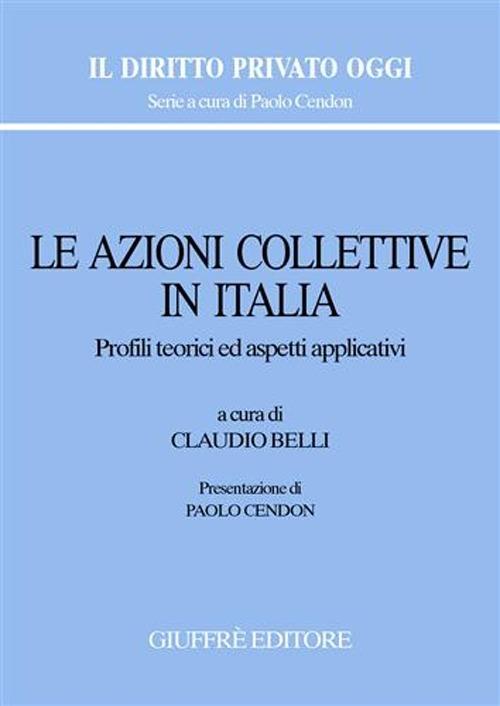 Le azioni collettive in Italia. Profili teorici ed aspetti applicativi. Atti del Convegno (Roma, 16 febbraio 2007) - copertina