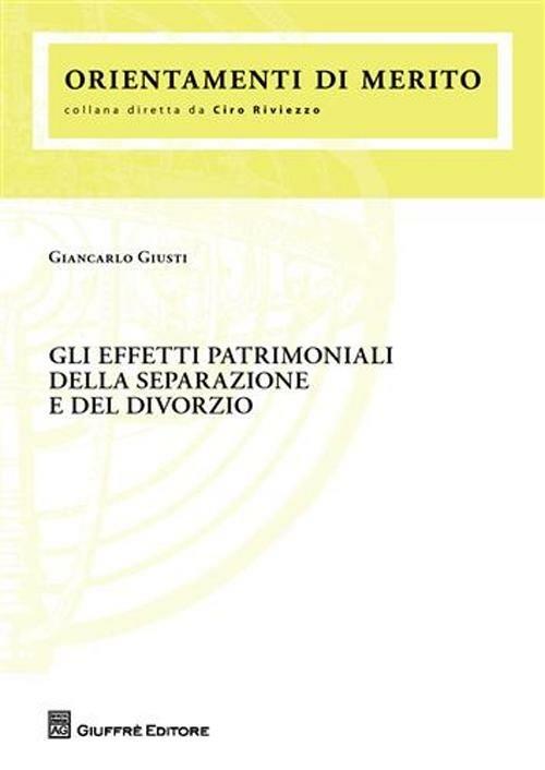 Gli effetti patrimoniali della separazione e del divorzio - Giancarlo Giusti - copertina