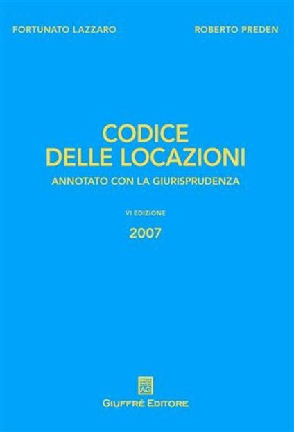 Codice delle locazioni. Annotato con la giurisprudenza - Fortunato Lazzaro,Roberto Preden - copertina