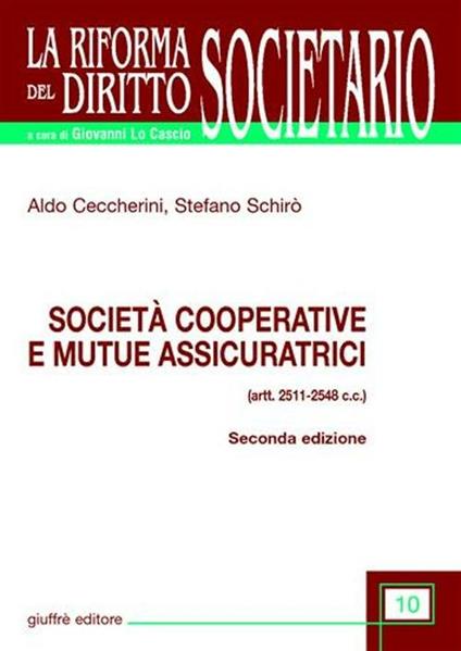 Società cooperative e mutue assicuratrici (artt. 2511-2548 C. c.) - Aldo Ceccherini,Stefano Schirò - copertina