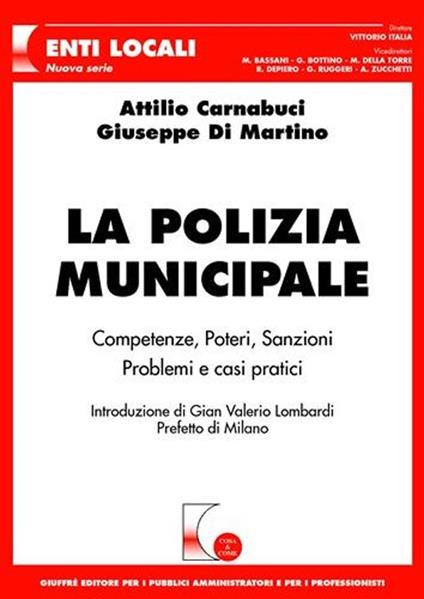 La polizia municipale. Competenze, poteri, sanzioni. Problemi e casi pratici - Attilio Carnabuci,Giuseppe Di Martino - copertina