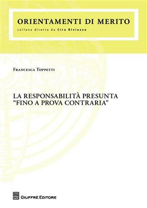 La responsabilità presunta «fino a prova contraria» - Francesca Toppetti - copertina