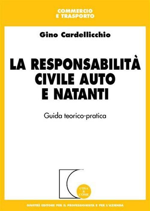 La responsabilità civile auto e natanti. Guida teorico-pratica - Gino Cardellicchio - copertina