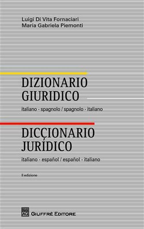 Dizionario giuridico italiano-spagnolo, spagnolo-italiano - Luigi Di Vita Fornaciari,M. Gabriela Piemonti - copertina