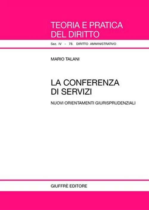 La conferenza di servizi. Nuovi orientamenti giurisprudenziali - Mario Talani - copertina