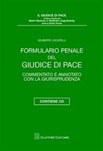 Formulario penale del giudice di pace. Commentato e annotato con la giurisprudenza. Con CD-ROM