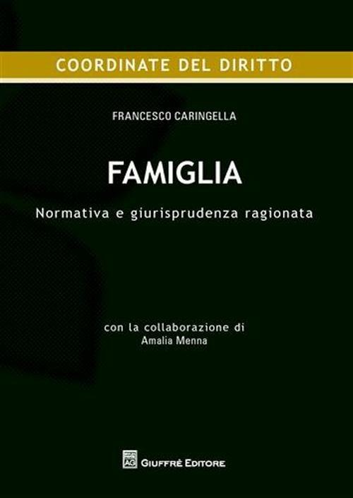 Famiglia. Normativa e giurisprudenza ragionata - Francesco Caringella - copertina