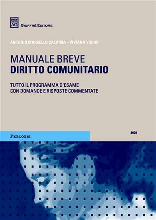  Diritto comunitario. Manuale breve -  Antonio Marcello Calamia, Viviana Vigiak - copertina