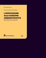 L' opposizione alle sanzioni amministrative. Questioni processuali