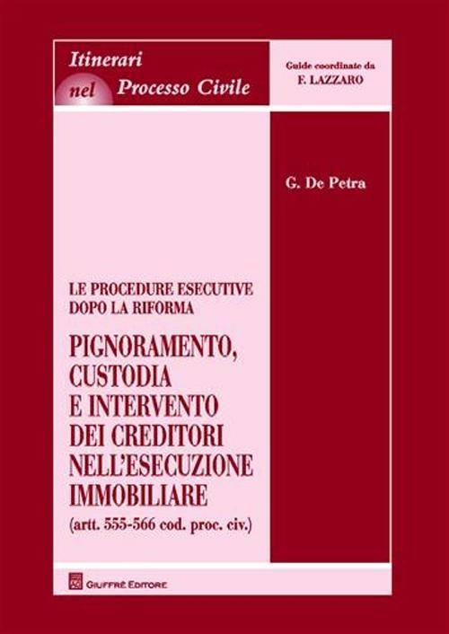 Le procedure esecutive dopo la riforma. Pignoramento, custodia e intervento dei creditori nell'esecuzione immobiliare - Giovanni De Petra - copertina