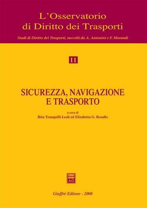 Sicurezza, navigazione e trasporto - Rita Tranquilli Leali,Elisabetta G. Rosafio - copertina
