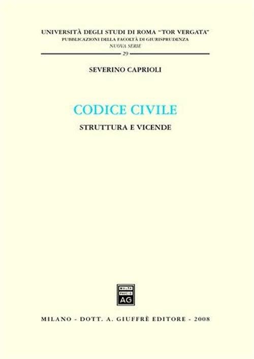 Codice civile. Struttura e vicende - Severino Caprioli - copertina