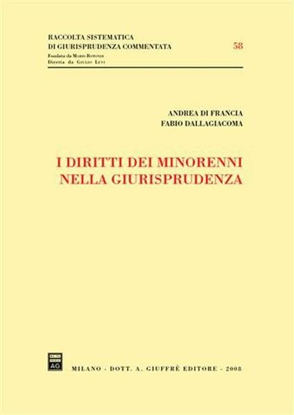 I diritti dei minorenni nella giurisprudenza - Fabio Dallagiacoma,Andrea Di Francia - copertina