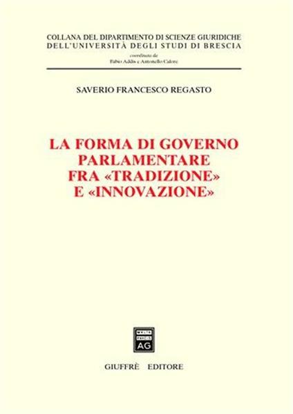 La forma di governo parlamentare fra «tradizione» e «innovazione» - Saverio F. Regasto - copertina