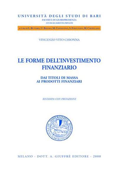 Le forme dell'investimento finanziario. Dai titoli di massa ai prodotti finanziari - Vincenzo Vito Chionna - copertina