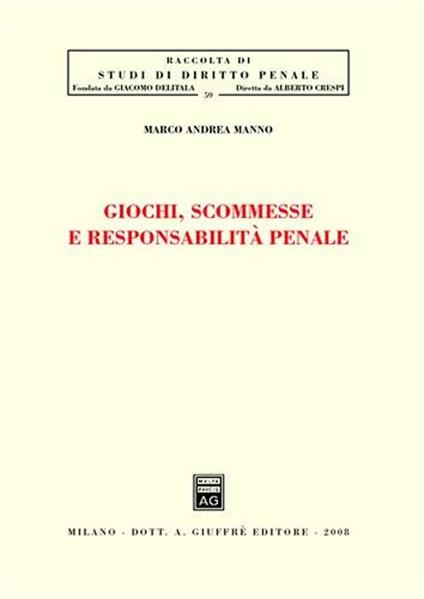 Giochi, scommesse e responsabilità penale - Marco Andrea Manno - copertina
