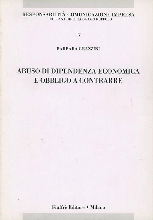 Abuso di dipendenza economica e obbligo a contrarre - Barbara Grazzini - copertina