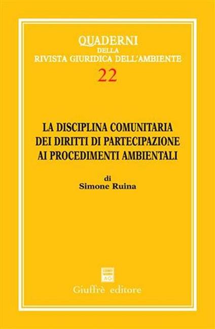 La disciplina comunitaria dei diritti di partecipazione ai procedimenti ambientali - Simone Ruina - copertina