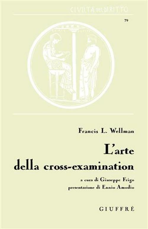 L' arte della cross-examination - Francis L. Wellman - copertina