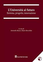 L' università al futuro. Sistema, progetto, innovazione. Con CD-ROM