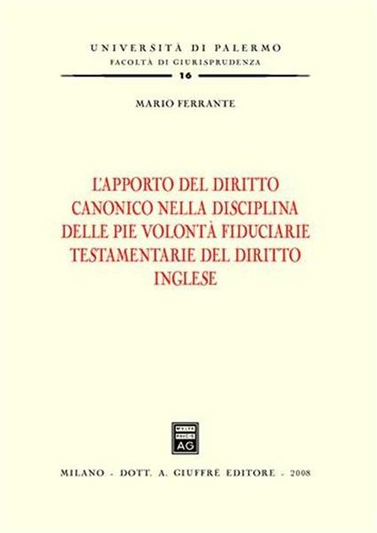 L' apporto del diritto canonico nella disciplina delle pie volontà fiduciarie testamentarie del diritto inglese - Mario Ferrante - copertina