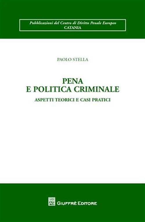Pena e politica criminale. Aspetti teorici e casi pratici - Paolo Stella - copertina