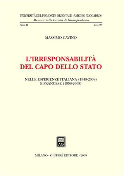L' irresponsabilità del Capo dello Stato. Nelle esperienze italiana (1948-2008) e francese (1958-2008) - Massimo Cavino - copertina