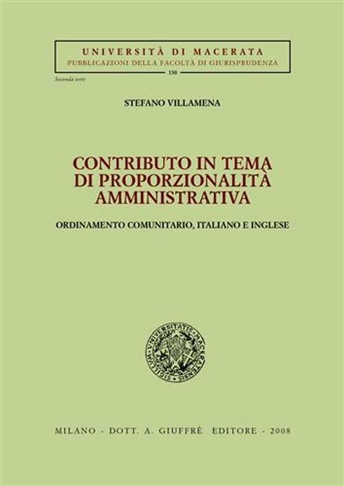 Contributo in tema di proporzionalità amministrativa. Ordinamento comumitario, italiano e inglese - Stefano Villamena - copertina