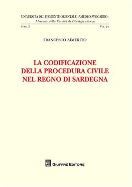 La codificazione della procedura civile nel Regno di Sardegna - Francesco Aimerito - copertina