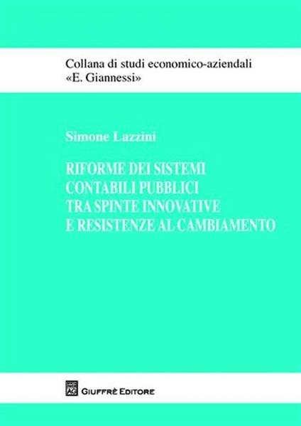 Riforme dei sistemi contabili pubblici tra spinte innovative e resistenze al combiamento - Simone Lazzini - copertina