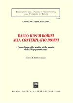 Dallo iussum domini alla contemplatio domini. Contributo allo studio della storia della rappresentanza. Vol. 1