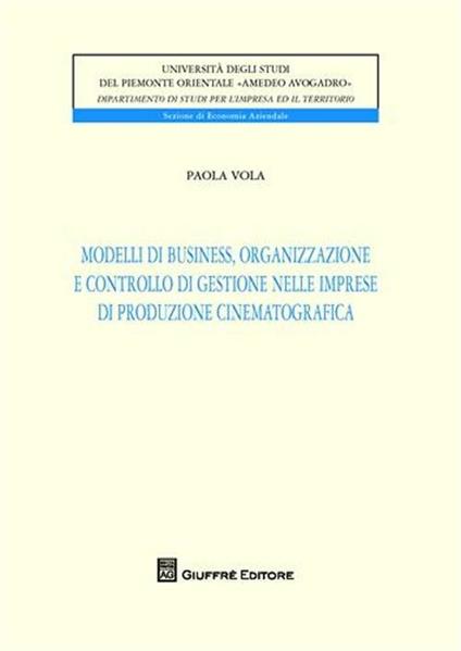Modelli di business, organizzazione e controllo di gestione nelle imprese di produzione cinematografica - Paola Vola - copertina