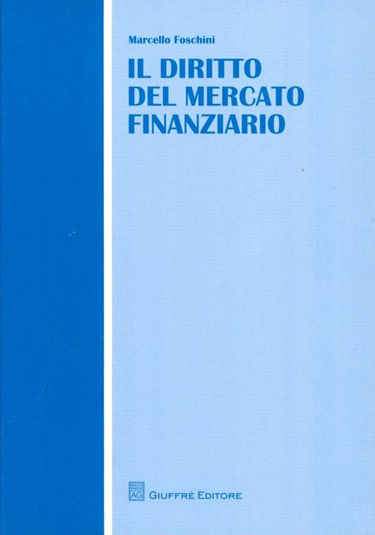 Il diritto del mercato finanziario - Marcello Foschini - copertina